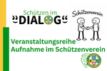 Schützen im Dialog - Veranstaltungsreihe "Aufnahme im Schützenverein"